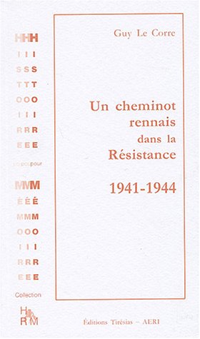 Un cheminot rennais dans la Résistance: 1941-1944