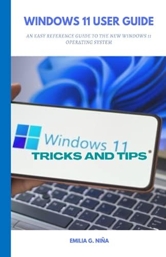 Windows 11 Users Guide: An Easy Reference Guide to the New Windows 11 Operating System with Tips and Tricks