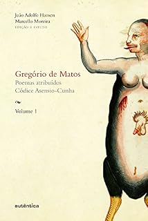 Livro Gregório de Matos - Volume 1: Poemas atribuídos. Códice Asensio-Cunha