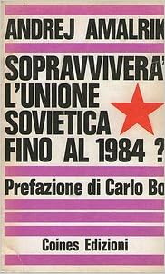 Andrej Amalrik - Sopravviverà l’Unione sovietica fino al 1984? (1970)