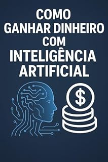 Livro Como utilizar IA para ganhar dinheiro