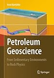 Petroleum Geoscience: From Sedimentary Environments to Rock Physics