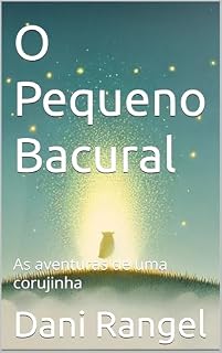 Livro O Pequeno Bacural: As aventuras de uma corujinha