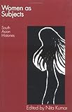 Women as Subjects : South Asian Histories, Kumar, Nita, 0813915228