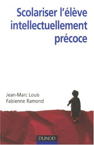 Scolariser l'élève intellectuellement précoce