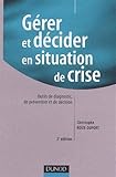 Gérer et décider en situation de crise - 2ème édition: Outils de diagnostic, de prévention et de décision (Fonctions de l'entreprise) (French Edition) by 