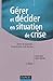 Gérer et décider en situation de crise - 2ème édition: Outils de diagnostic, de prévention et de décision (Fonctions de l'entreprise) (French Edition) by 