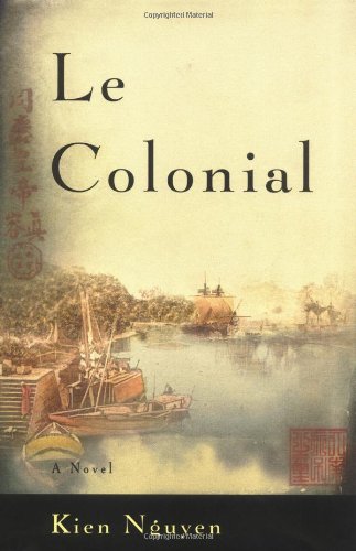 Le Colonial: A Novel Le Colonial: A Novel