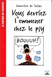 Vous devriez l'emmener chez le psy by 