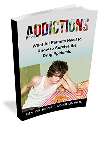 Addictions: What All Parents Need to Know to Survive the Drug Epidemic by [Rev. Kevin T Coughlin]
