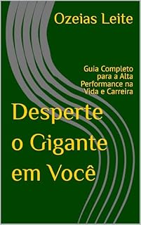 Livro Desperte o Gigante em Você: Guia Completo para a Alta Performance na Vida e Carreira