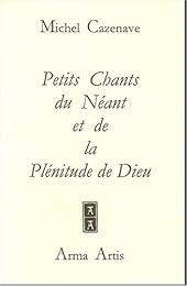 Petits chants du néant et de la plénitude de Dieu