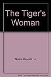 Front cover for the book The Tiger's woman by Celeste De Blasis