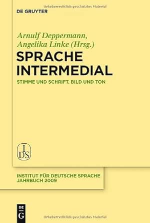 Sprache Intermedial Stimme Und Schrift Bild Und Ton Jahrbuch Des Instituts Fur Deutsche Sprache 2009 German Edition Kindle Edition By Deppermann Arnulf Linke Angelika Reference Kindle Ebooks Amazon Com