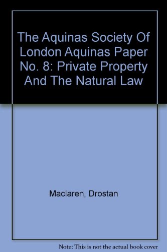 Private property and the Natural law: A paper read to the Aquinas Society of London on March 10, 1948 (The Aquinas Society of London. Aquinas papers)