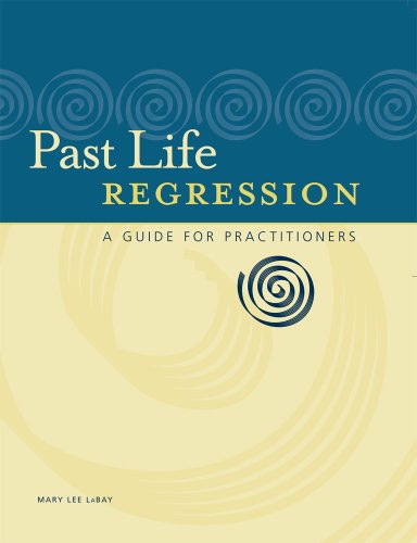 Download Past Life Regression : A Guide for Practitioners Download Past Life Regression : A Guide for Practitioners