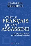 C'est le français qu'on assassine (French Edition) by