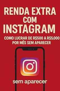 Livro Renda extra no Instagram: Como lucrar de R$500 a R$5.000 por mês sem aparecer
