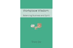 Workplace Wisdom: Balancing Business and Spirit