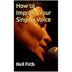 How to Improve Your Singing Voice: Complete Step-by-Step Singing Program