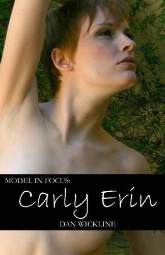 Model In Focus: Carly Erin (Volume 2) by Dan Wickline