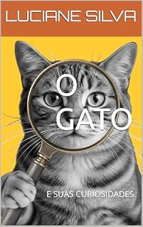 Livro O GATO: E SUAS CURIOSIDADES