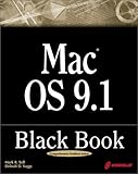 Mac OS 9.1 Black Book: A Comprehensive Technical Reference Guide by 