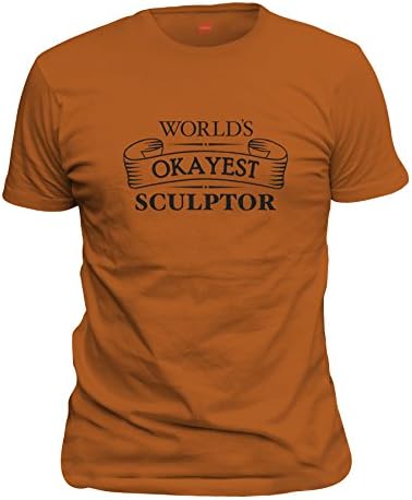 ShirtLoco Men's Worlds Okayest Sculptor T-Shirt, Texas Orange Large