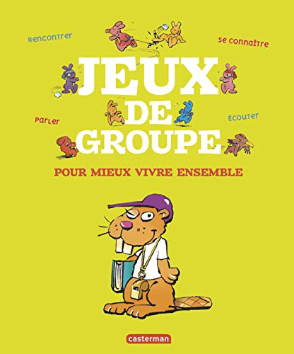 Jeux de groupe : Pour mieux vivre ensemble by Paul Merlo