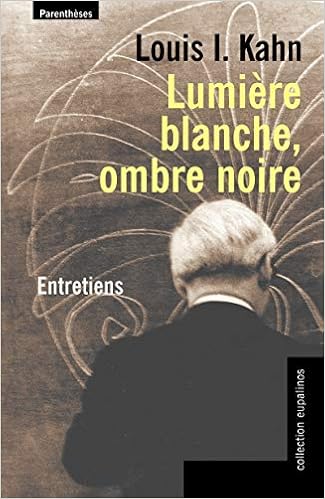 Lumiere Blanche Ombre Noire Entretiens Eupalinos French Edition Kahn Louis I Bosser Jacques Amazon Com Books