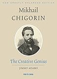 Mikhail Chigorin: The Creative Genius