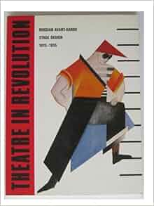 Theatre in Revolution: Russian Avant-Garde Stage Design