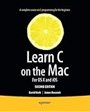 Learn C on the Mac: For OS X and iOS 2nd edition by Mark, David, Bucanek, James (2012) Paperback by 