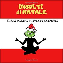 Immagini Contro Il Natale.Insulti Di Natale Libro Contro Lo Stress Natalizio Regalo Di Natale Originale E Divertente Libro Per Adulti Con 50 Insulti E Mandala Da Colorare Regalo Natalizio Economico Amazon It Rancho Mandala Libri