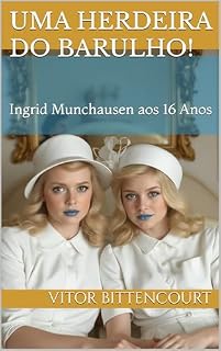 Livro Uma Herdeira do Barulho!: Ingrid Munchausen aos 16 Anos