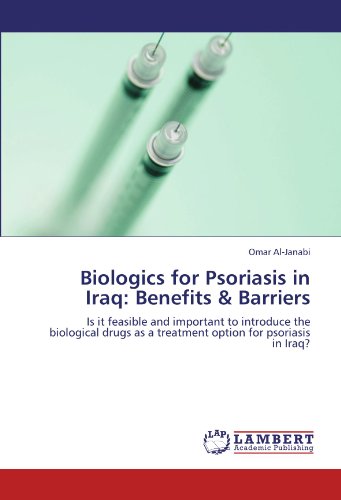 Biologics for Psoriasis in Iraq: Benefits & Barriers: Is it feasible and important to introduce the biological drugs as a treatment option for psoriasis in Iraq?