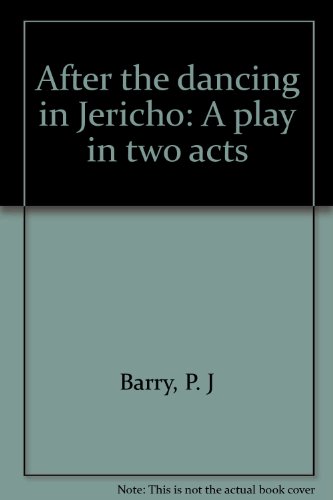 After the dancing in Jericho: A play in two acts