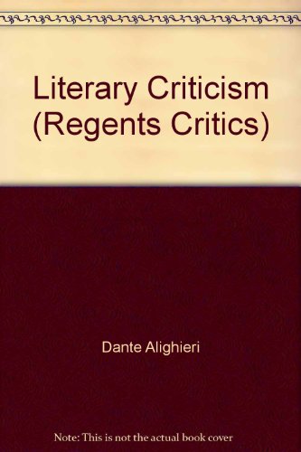 Literary Criticism of Dante Alighieri (Regents Critics)