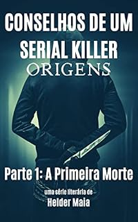 Livro Conselhos de um Serial Killer: Origens - Parte 1: A Primeira Morte