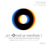 Art nomad se manifeste ! : + de 13 années d'aventures artistiques en partage by