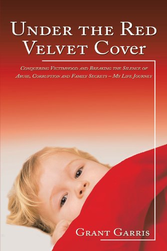 Download Under the Red Velvet Cover: Conquering Victimhood and Breaking the Silence of Abuse, Corruption and Family Secrets-My Life Journey Download Under the Red Velvet Cover: Conquering Victimhood and Breaking the Silence of Abuse, Corruption and Family Secrets-My Life Journey