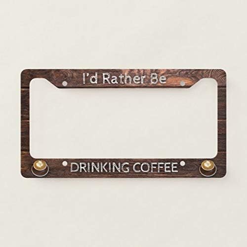 I'd Rather Be Drinking Coffee License Plate Frame Automotive
