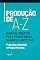 Livro PRODUÇÃO DE A-Z: Manual Prático Para Produtores, Bandas e Artistas