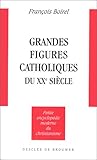 Grandes figures Catholiques du XXe siècle: L'exception catholique française, 1870-1965 (Petite encyclopédie moderne du christianisme) (French Edition) by 