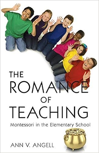 The Romance Of Teaching Montessori In The Elementary School Ann