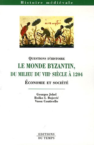 Le  monde byzantin, du milieu du VIIIe siècle à 1204