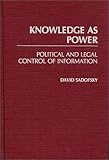 Knowledge As Power : Political and Legal Control of Information, Sadofsky, David, 0275935426