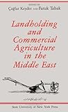 Landholding and Commercial Agriculture in the Middle East, , 0791405516