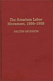 The American Labor Movement, 1955-1995 (Contributions in Labor Studies), Walter Galenson, 0313296774