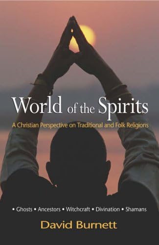 World of the Spirits: A Christian Perspective On Traditional And Folk Religions: A Christian Perspectiv on Traditional and Folk Religions
